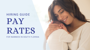 This image features a nanny lovingly holding a newborn baby. The title text reads, "hiring guide: nanny pay rates in South Florida