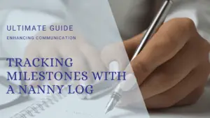 How to create a nanny log. When using a nanny log, families can better track milestones, health, and wellbeing of their children.