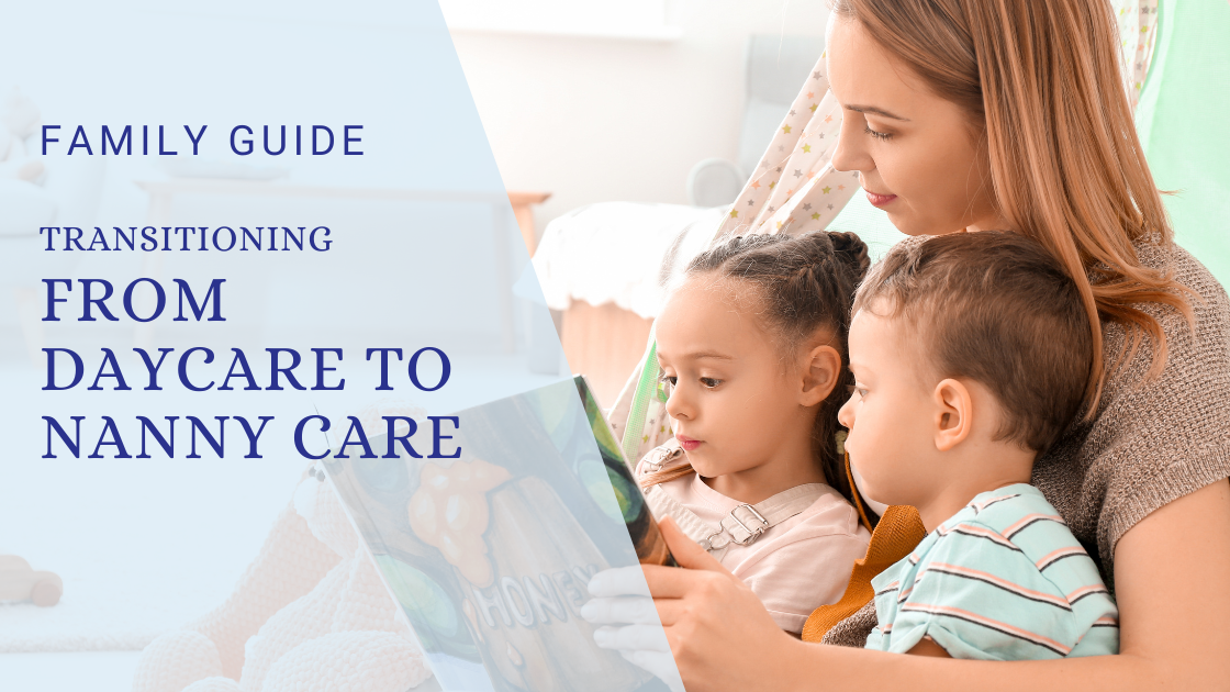 Transitioning from Daycare to Nanny Care: What to Expect and How to Navigate the Change